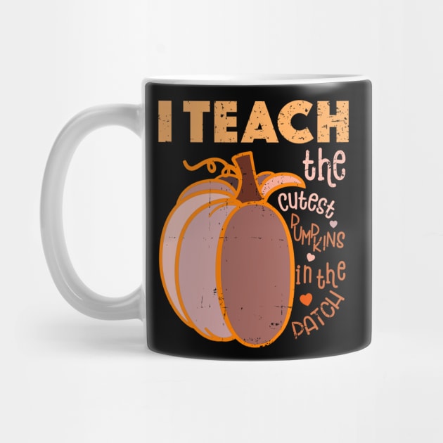 I Teach The Cutest Pumpkins In The Patch by alcoshirts